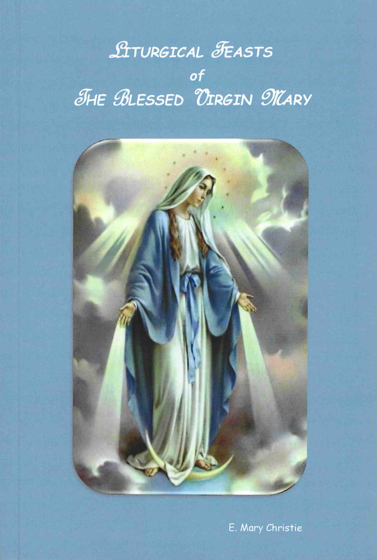 Liturgical Feasts of the Blessed Virgin Mary