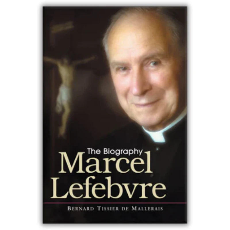 The Biography: Marcel Lefebvre