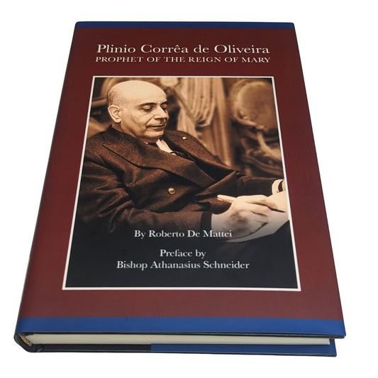 Plinio Corrêa de Oliveira: Prophet of the Reign of Mary