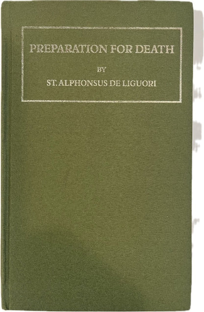 Preparation for Death;  or, Considerations on the Eternal Maxims [The Ascetical Works vol. 1] St. Alphonsus de Liguori