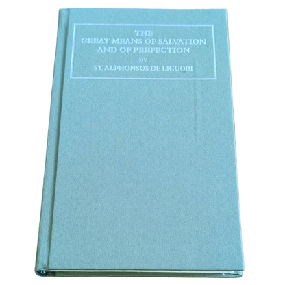 The Great Means of Salvation and of Perfection [The Ascetical Works vol. 3] St. Alphonsus de Liguori