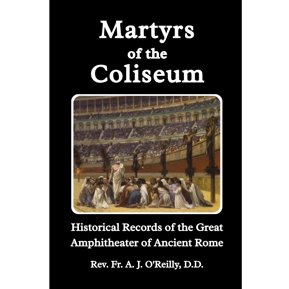 Martyrs of The Coliseum (Harcover, Paperback & eBook)