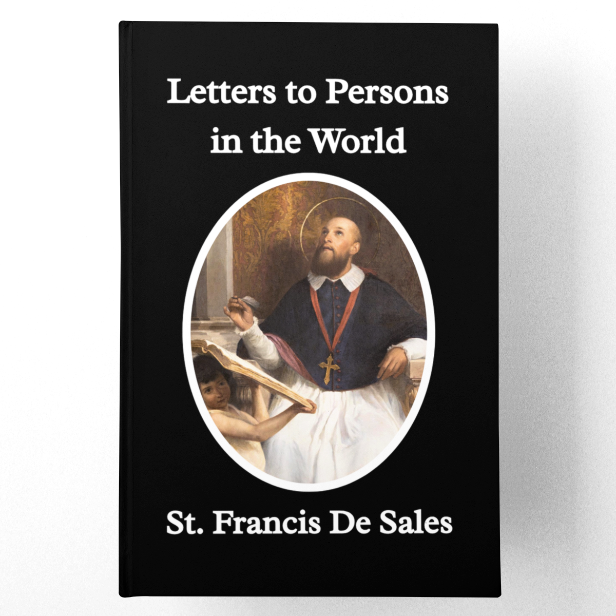 Letters to Persons in The World by St. Francis De Sales