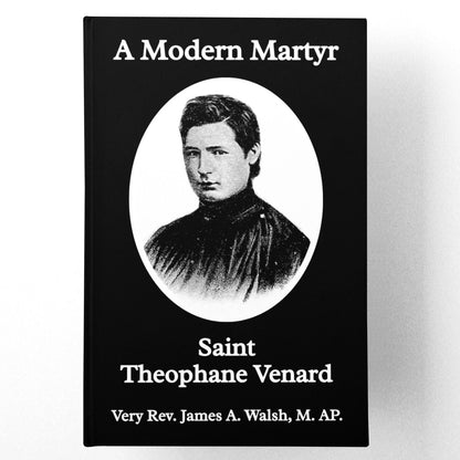 A Modern Martyr: St. Theophane Venard (Hardcover & eBook)