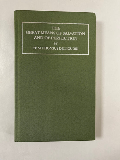 The Great Means of Salvation and of Perfection [The Ascetical Works vol. 3] St. Alphonsus de Liguori
