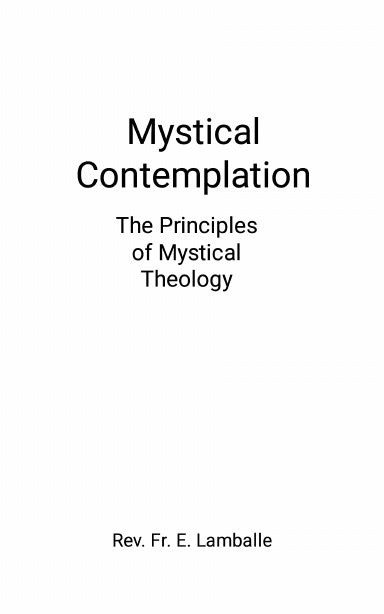 Mystical Contemplation : The Principals of Mystical Theology