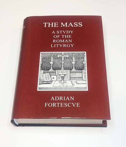 The Mass: A Study of the Roman Liturgy