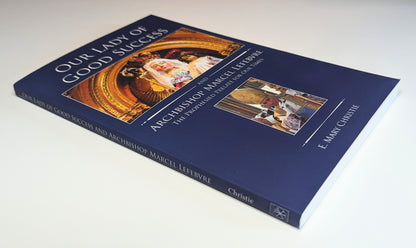 Our Lady of Good Success and Archbishop Marcel Lefebvre: The Prophesied Prelate for Our Times