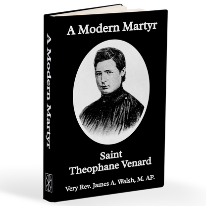 A Modern Martyr: St. Theophane Venard (Hardcover & eBook)